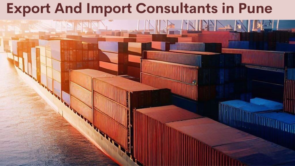 Export And Import Consultants in Pune